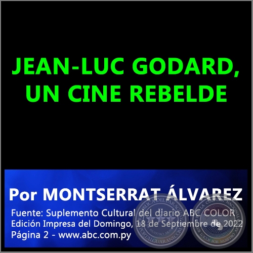 JEAN-LUC GODARD, UN CINE REBELDE - Por MONTSERRAT ÁLVAREZ - Domingo, 18 de Septiembre de 2022